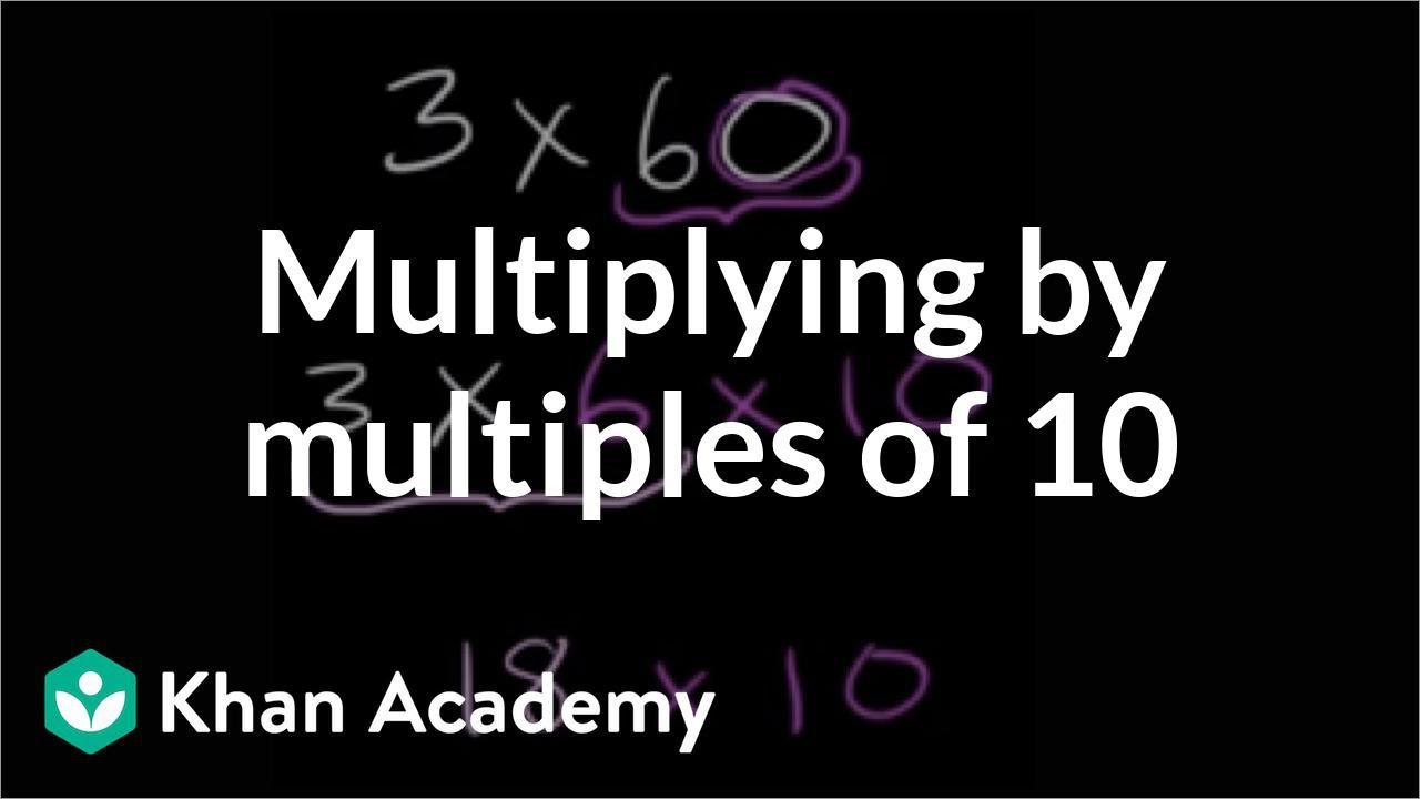 Multiplyingmultiples Of 10 (Video) | Khan Academy