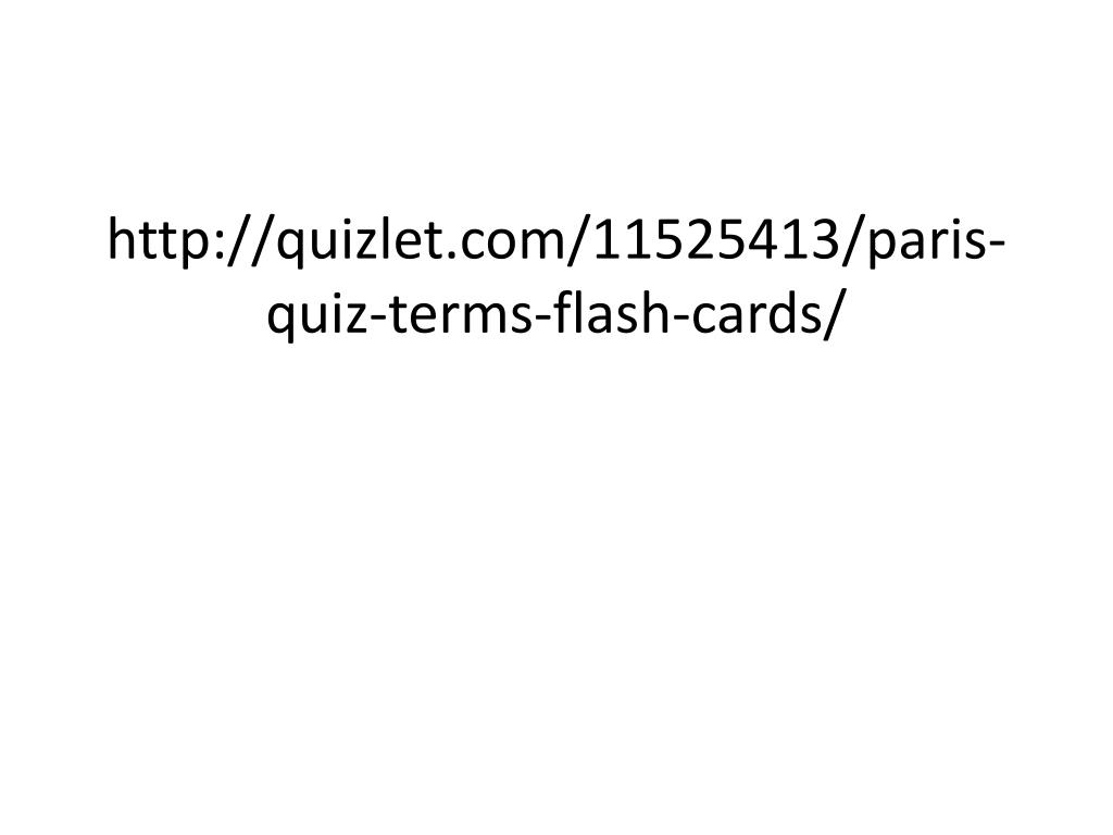 Ppt - Quizlet/11525413/paris-Quiz-Terms-Flash-Cards